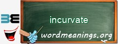 WordMeaning blackboard for incurvate